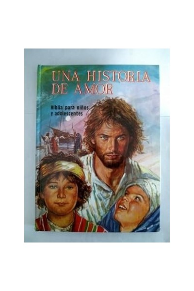 Una historia de amor. Biblia para niños y adolescentes.